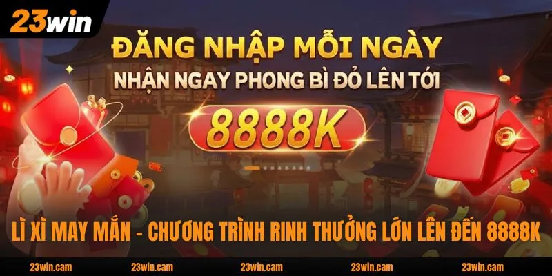 Lì Xì May Mắn - Chương Trình Rinh Thưởng Lớn Lên Đến 8888K 1 Lì Xì May Mắn - Chương Trình Rinh Thưởng Lớn Lên Đến 8888K